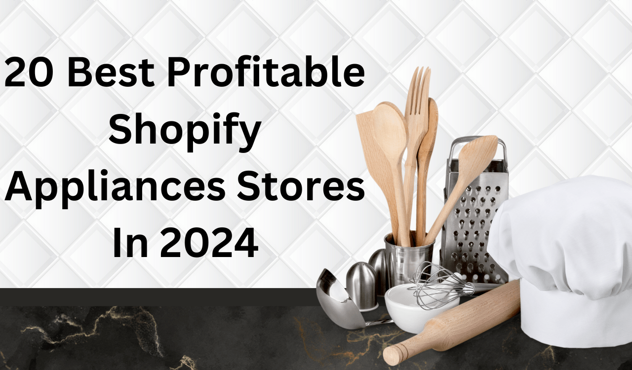 20 Best Profitable Shopify Appliances Stores In 2024