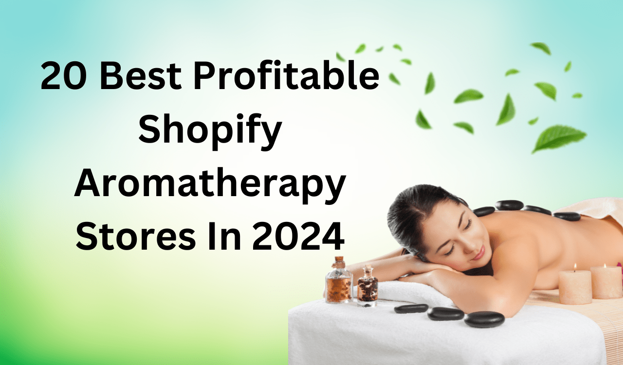 20 Best Profitable Shopify Aromatherapy Stores In 2024