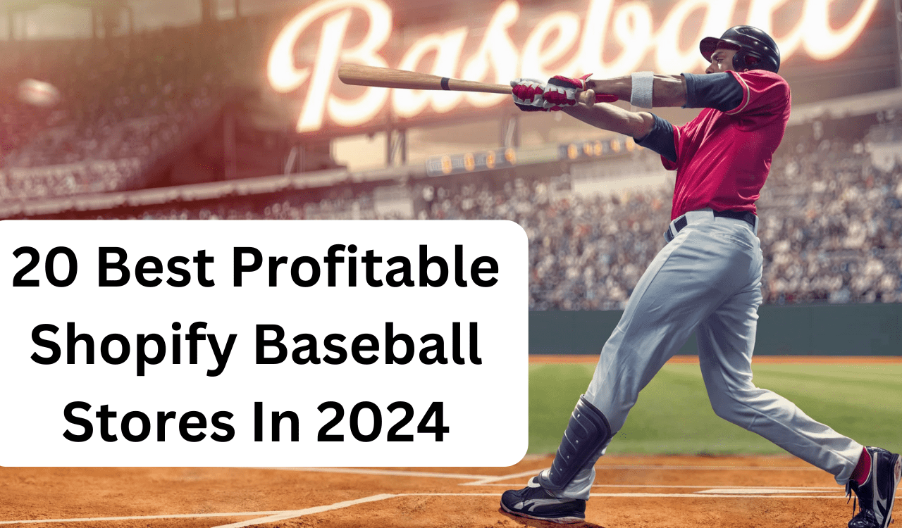 20 Best Profitable Shopify Baseball Stores In 2024