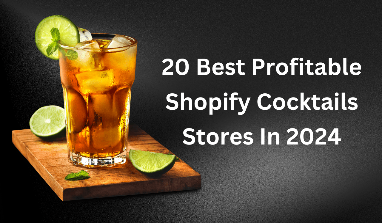 20 Best Profitable Shopify Cocktails Stores In 2024
