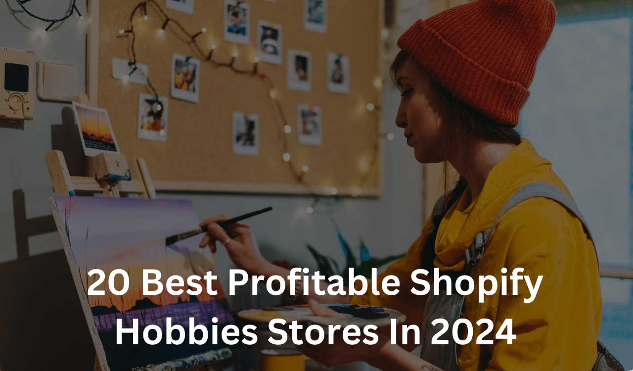 20 Best Profitable Shopify Hobbies Stores In 2024