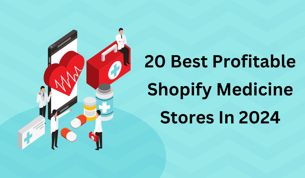 20 Best Profitable Shopify Medicine Stores In 2024
