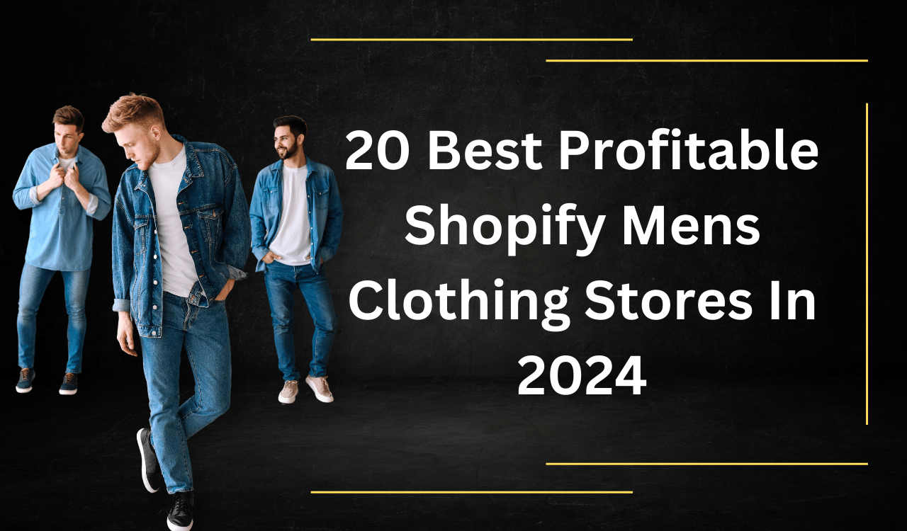 20 Best Profitable Shopify Mens Clothing Stores In 2024