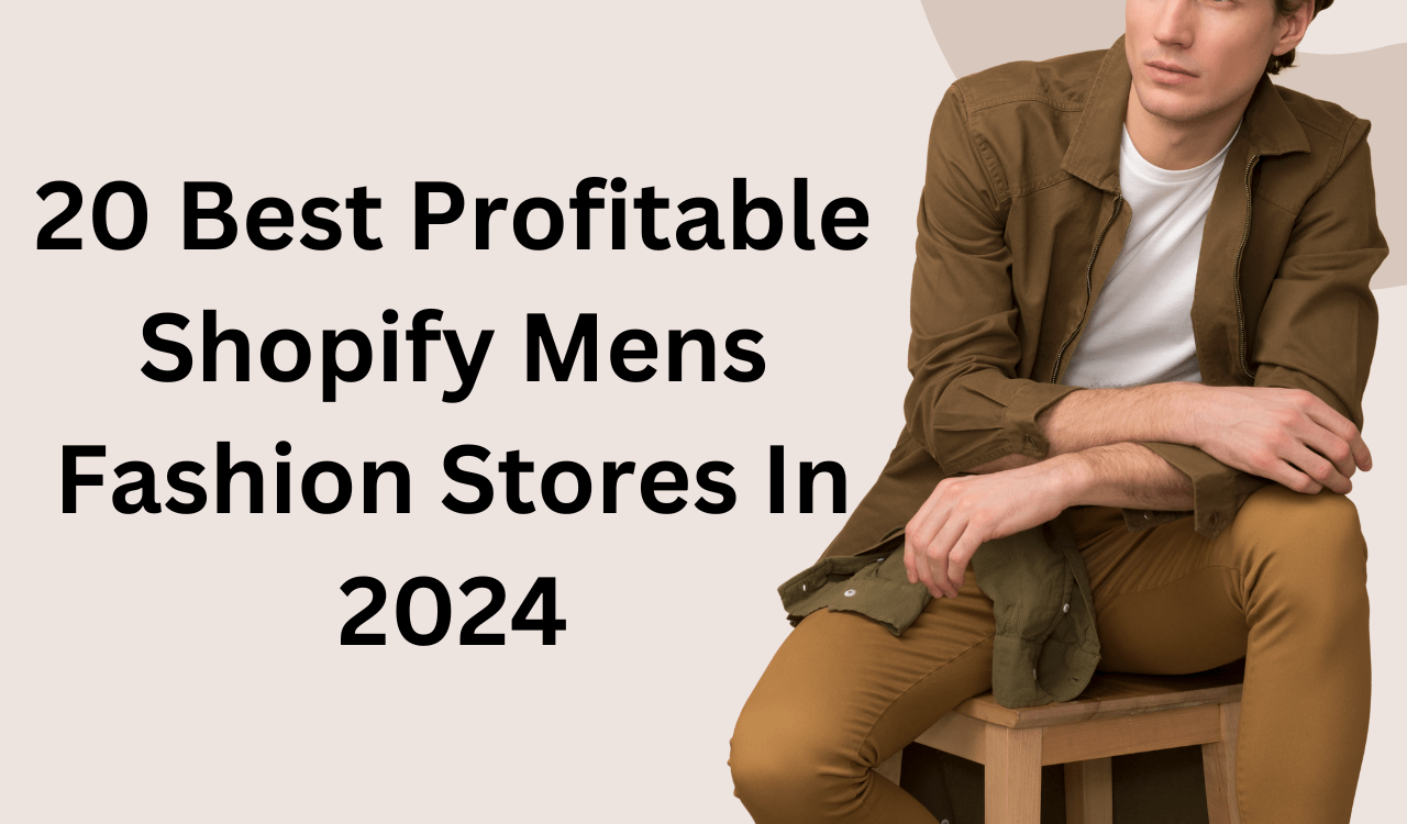 20 Best Profitable Shopify Mens Fashion Stores In 2024