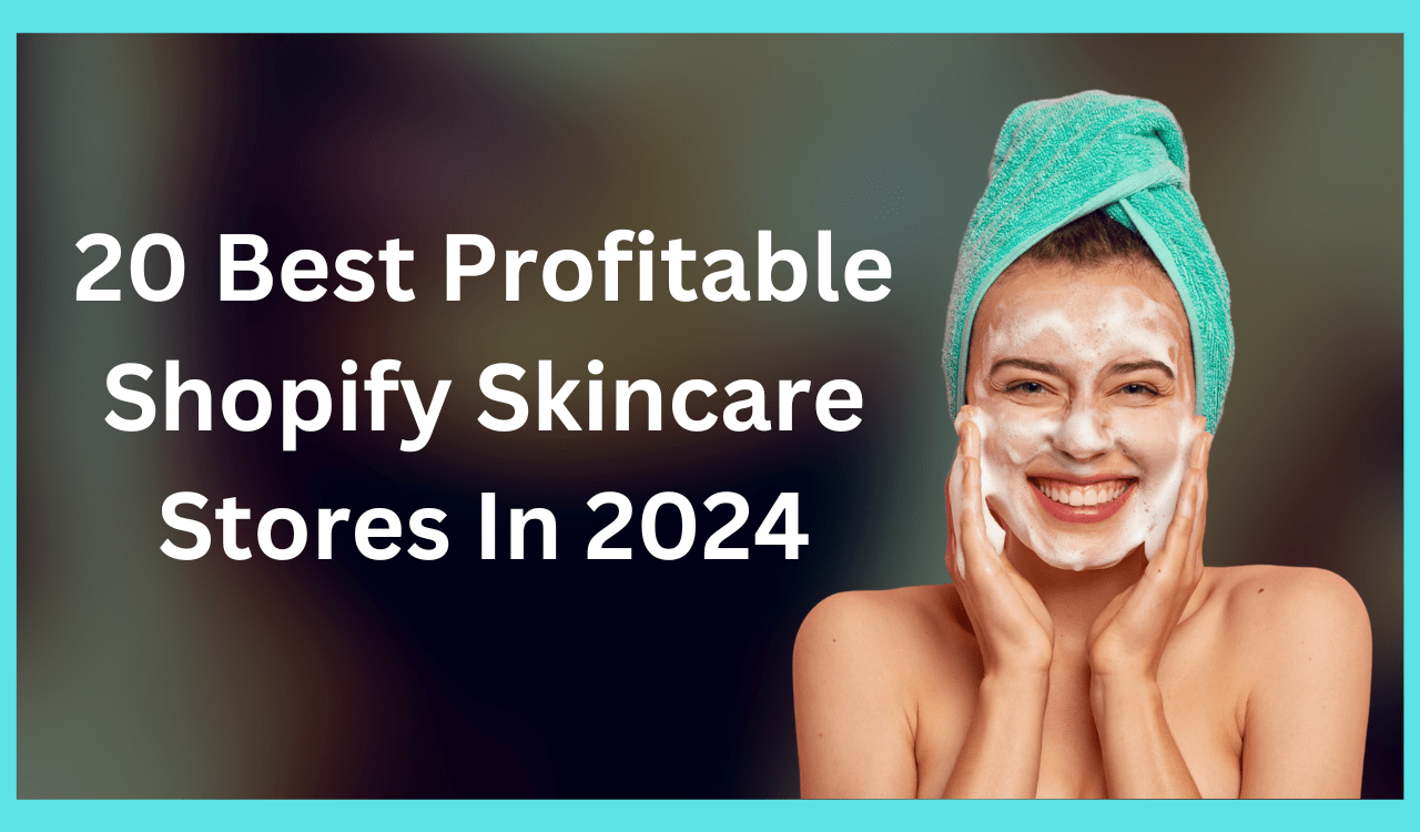 20 Best Profitable Shopify Skincare Stores In 2024