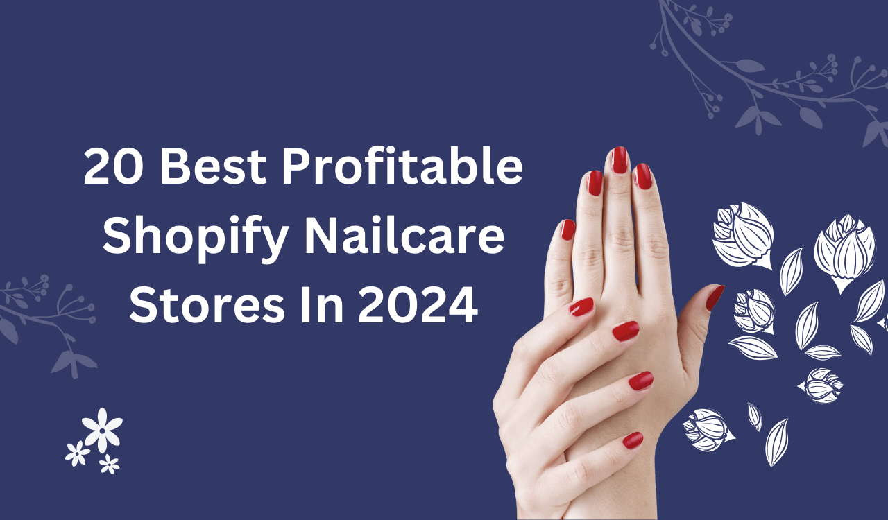 20 Best Profitable Shopify Nailcare Stores In 2024