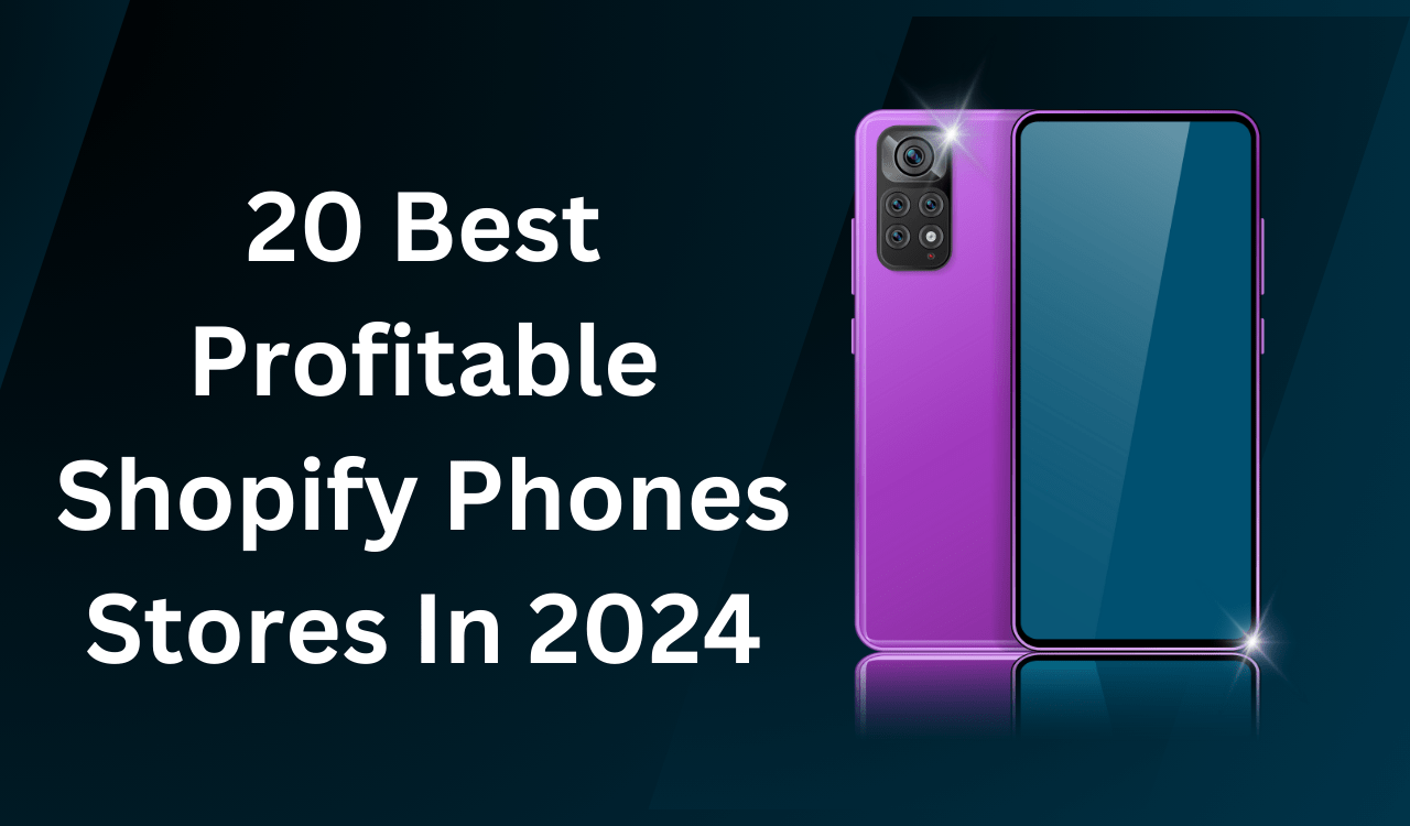 20 Best Profitable Shopify Phones Stores In 2024
