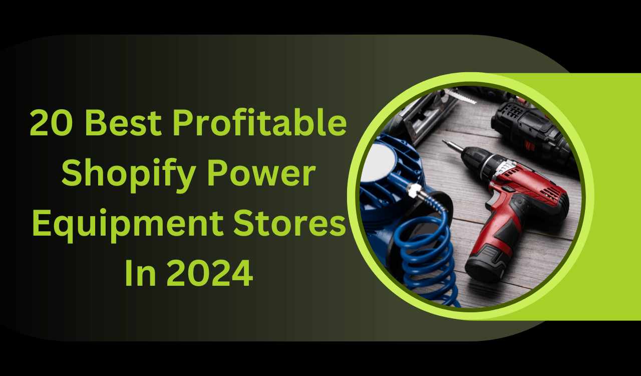 20 Best Profitable Shopify Power Equipment Stores In 2024