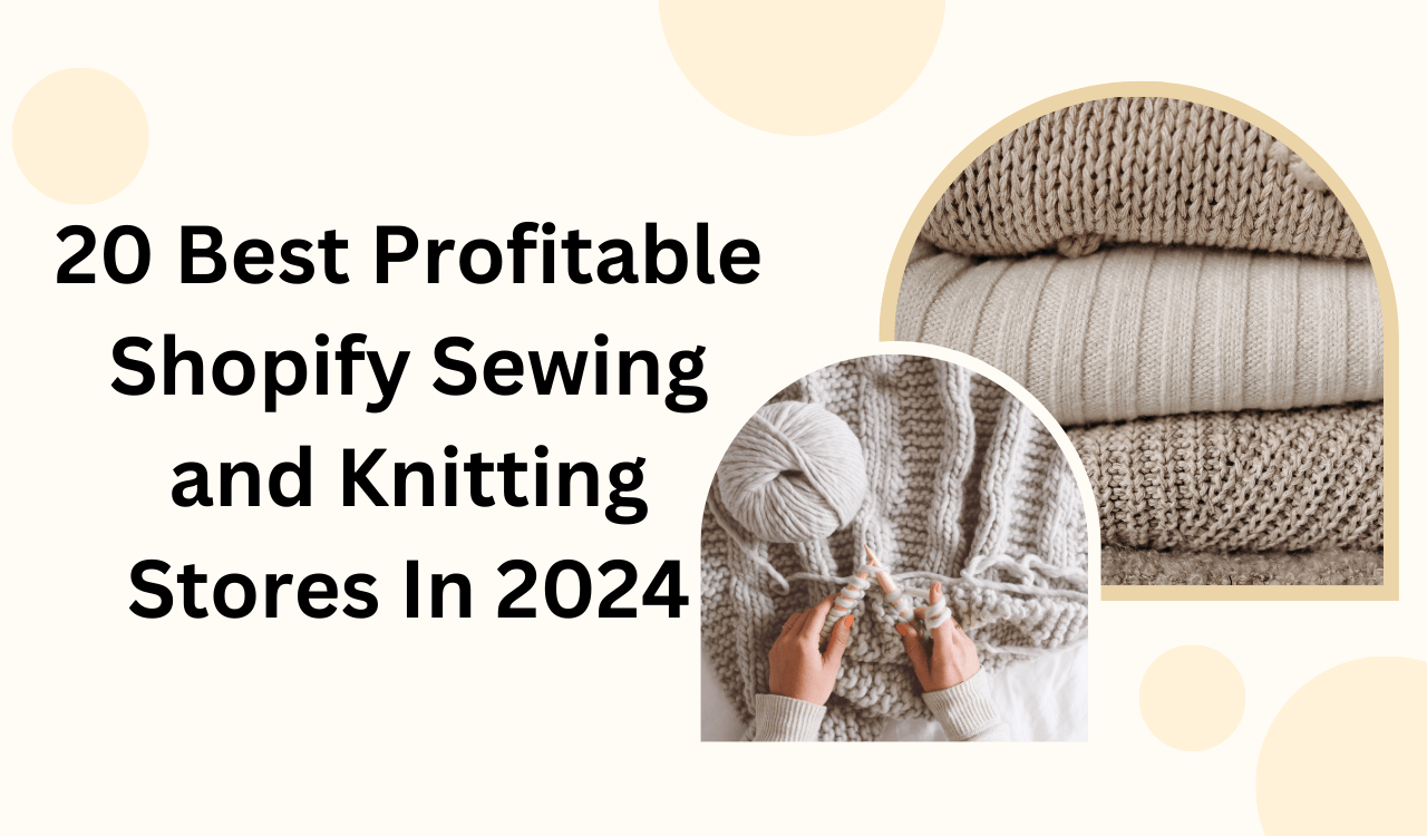 20 Best Profitable Shopify Sewing and Knitting Stores In 2024