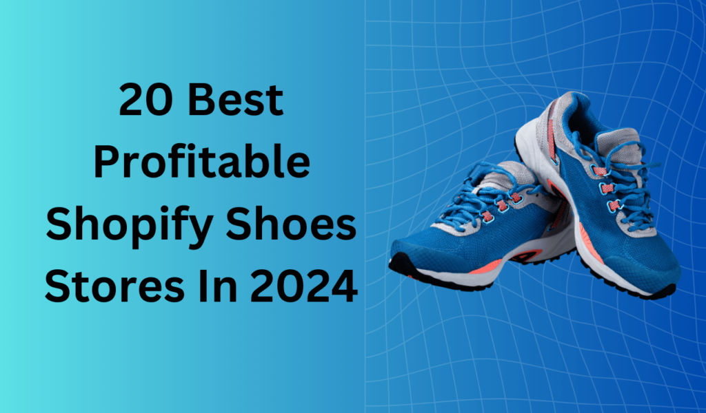 20 Best Profitable Shopify Shoes Stores In 2024
