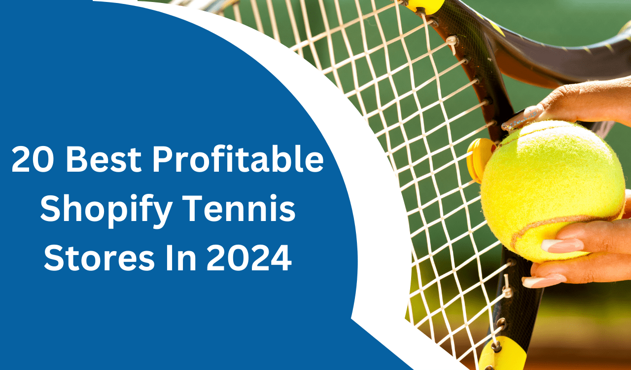 20 Best Profitable Shopify Tennis Stores In 2024