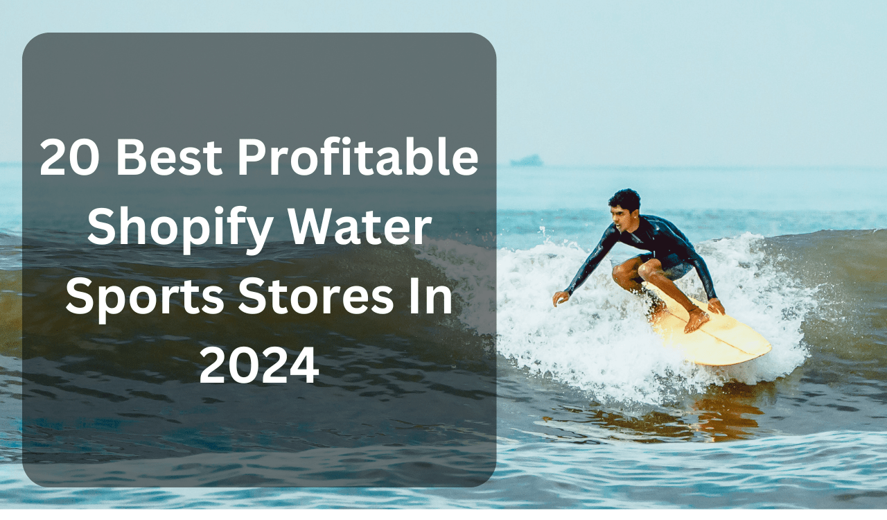20 Best Profitable Shopify Water Sports Stores In 2024